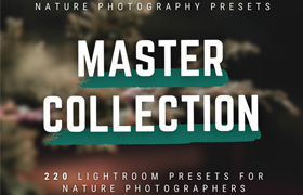 【P646】自然摄影预设Master Collection Bundle 220 个 PS/LR 预设